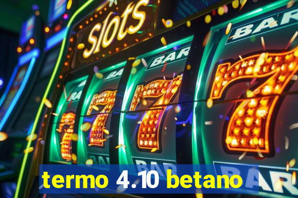 termo 4.10 betano